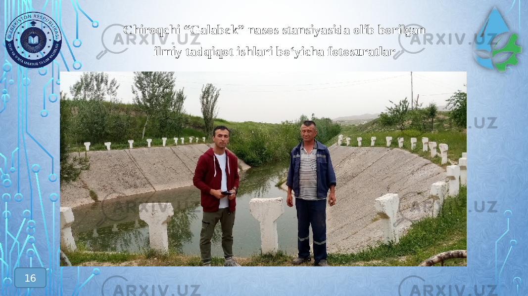 Chiroqchi “Galabek” nasos stansiyasida olib borilgan ilmiy tadqiqot ishlari bo‘yicha fotosuratlar 16 