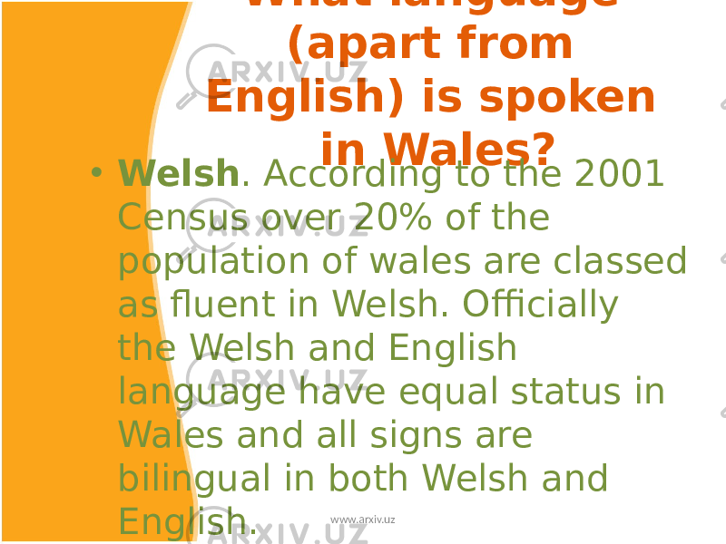 What language (apart from English) is spoken in Wales? • Welsh . According to the 2001 Census over 20% of the population of wales are classed as fluent in Welsh. Officially the Welsh and English language have equal status in Wales and all signs are bilingual in both Welsh and English. www.arxiv.uz 