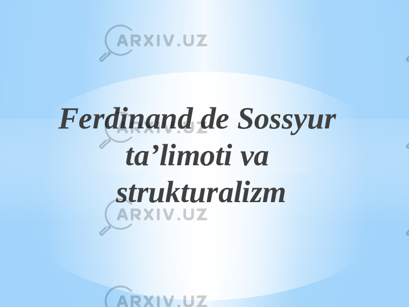 Ferdinand de Sossyur ta’limoti va strukturalizm 