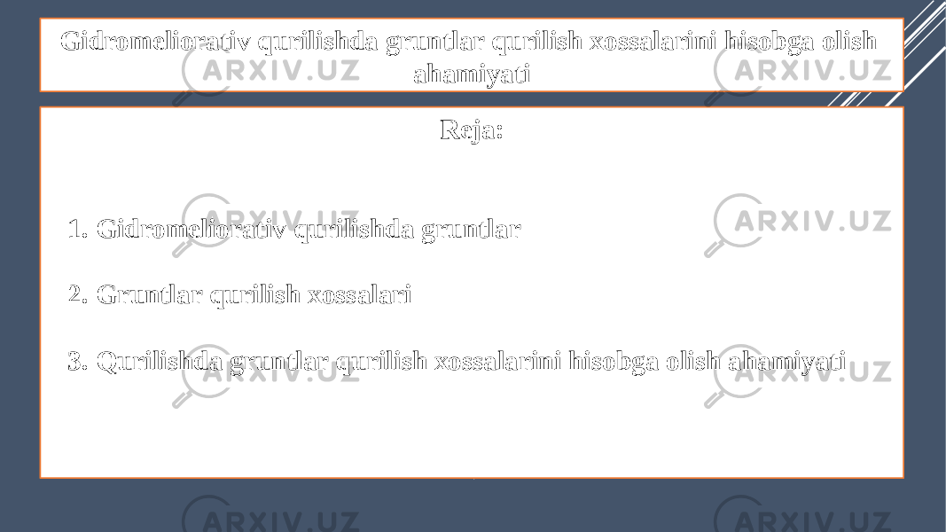 Gidromeliorativ qurilishda gruntlar qurilish xossalarini hisobga olish ahamiyati Reja: 1. Gidromeliorativ qurilishda gruntlar 2. Gruntlar qurilish xossalari 3. Qurilishda gruntlar qurilish xossalarini hisobga olish ahamiyati 