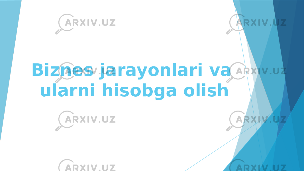 Biznes jarayonlari va ularni hisobga olish 