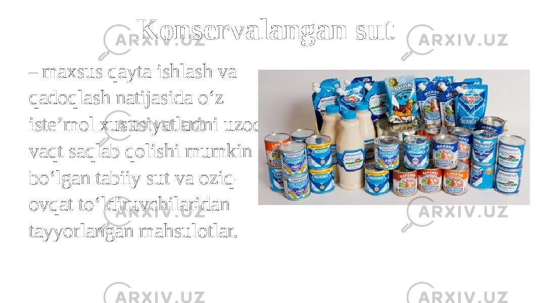 Konservalangan sut – maxsus qayta ishlash va qadoqlash natijasida o‘z iste’mol xususiyatlarini uzoq vaqt saqlab qolishi mumkin bo‘lgan tabiiy sut va oziq- ovqat to‘ldiruvchilaridan tayyorlangan mahsulotlar. 