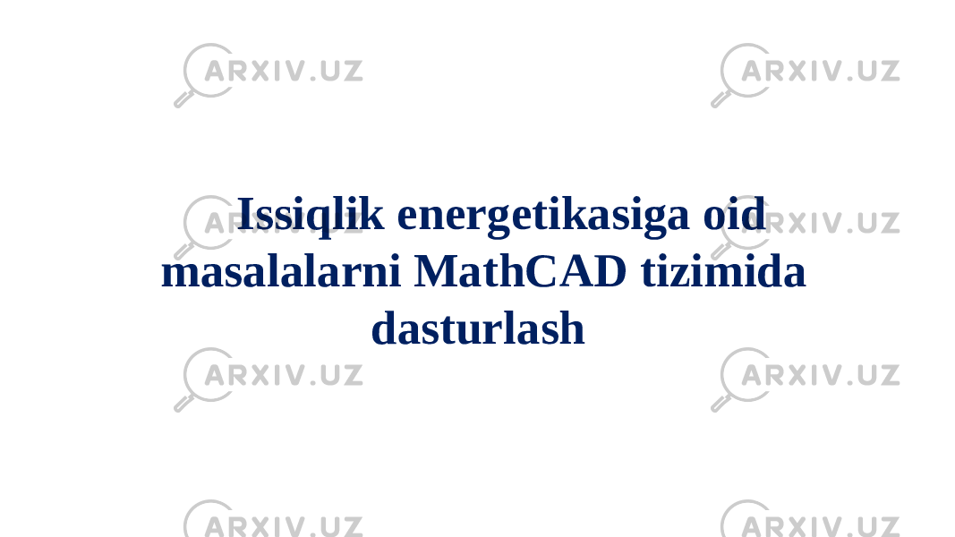 Issiqlik energetikasiga oid masalalarni MathCAD tizimida dasturlash   