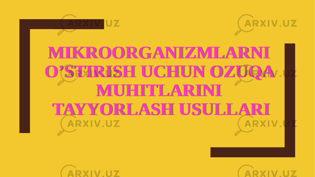 MIKROORGANIZMLARNI O’STIRISH UCHUN OZUQA MUHITLARINI TAYYORLASH USULLARI010203040505040607080209010A070408020B 050C0D0E0204020D0F0B 01100F020E0A07040208020B 0E 