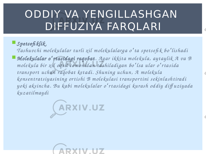  S p e t s e fi kl i k . T a s h u v c h i m o l e k u l a l a r t u r l i x i l m o l e k u l a l a r g a o t a s p e t s e fi k b o l i s h a d iʻ ʻ  M o l e k u l a l a r o r t a s i d a g i r a q o b a t ʻ . A g a r i k k i t a m o l e k u l a , a y t a y l i k A v a B m o l e k u l a b i r x i l o q s i l t o m o n i d a n t a s h i l a d i g a n b o l s a u l a r o r t a s i d a ʻ ʻ t r a n s p o r t u c h u n r a q o b a t ke t a d i . S h u n i n g u c h u n , A m o l e k u l a ko n s e n t r a t s i y a s i n i n g o r t i s h i B m o l e k u l a s i t r a n s p o r t i n i s e k i n l a s h t i r a d i y o k i a ks i n c h a . B u ka b i m o l e k u l a l a r o r t a s i d a g i k u r a s h o d d i y d i ff u z i y a d a ʻ k u z a t i l m a y d i O D D I Y VA Y E N G I L L A S H G A N D I F F UZ I YA FA R Q L A R I 