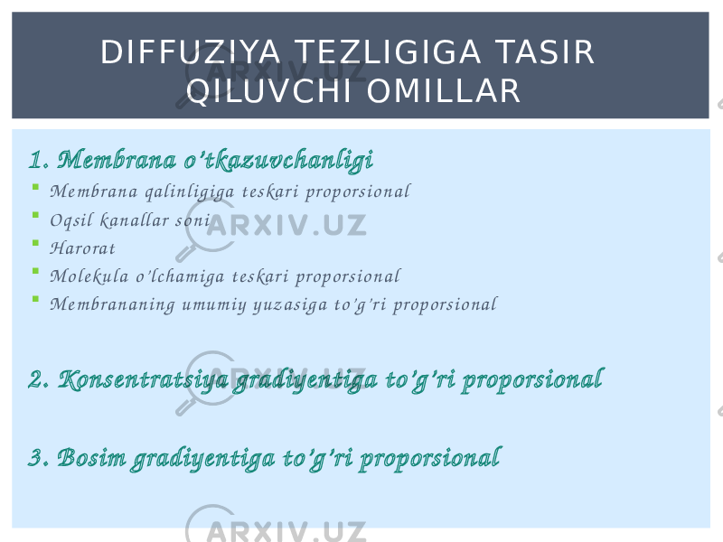 1 . M emb ra na o’ t ka zuv c h a nl i g i  M e m b r a n a q a l i n l i g i g a t e s ka r i p ro p o r s i o n a l  O q s i l ka n a l l a r s o n i  H a r o r a t  M o l e k u l a o’ l c h a m i g a t e s ka r i p ro p o r s i o n a l  M e m b r a n a n i n g u m u m i y y u z a s i g a t o’ g’ r i p ro p o r s i o n a l 2 . Ko ns e nt ra t s i y a g ra d i y e nt i g a t o’ g’ r i p rop o rs i o na l 3 . B o s i m g ra d i y en t i g a t o’ g’ r i p rop ors i o na l D I F F UZ I YA T E Z L I G I G A TA S I R Q I LU V C H I O M I L L A R 