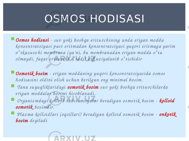  O s m o s h o d i s a s i - s u v y o k i b o s h q a e r i t u v c h i n i n g u n d a e r i g a n m o d d a ko n s e n t r a t s i y a s i p a s t e r i t m a d a n ko n s e n t r a t s i y a s i y u q o r i e r i t m a g a y a r i m o t ka z u v c h i m e m b r a n a ( y a’ n i , b u m e m b r a n a d a n e r i g a n m o d d a o t a ʻ ʻ o l m a y d i , fa q a t e r i t u v c h i o t a d i ) d i ff u z i y a l a n i b o t i s h i d i r ʻ ʻ  O s m o t i k b o s i m - e r i g a n m o d d a n i n g y u q o r i ko n s e n t r a t s i y a s i d a o s m o s h o d i s a s i n i o l d i n i o l i s h u c h u n b e r i l g a n e n g m i n i m a l b o s i m .  T a n a s u y u q l i kl a r i d a g i o s m o t i k b o s i m s u v y o k i b o s h q a e r i t u v c h i l a rd a e r i g a n m o d d a l a r b o s i m i h i s o b l a n a d i .  O r g a n i z m d a g i ko l l o i d s u b s t a n s i y a l a r b e r a d i g a n o s m o t i k b o s i m - ko l l o i d o s m o t i k b o s i m d i r.  P l a z m a ko l l o i d l a r i ( o q s i l l a r i ) b e r a d i g a n ko l l o i d o s m o t i k b o s i m - o n ko t i k b o s i m d e y i l a d i OSMOS HODIS ASI 