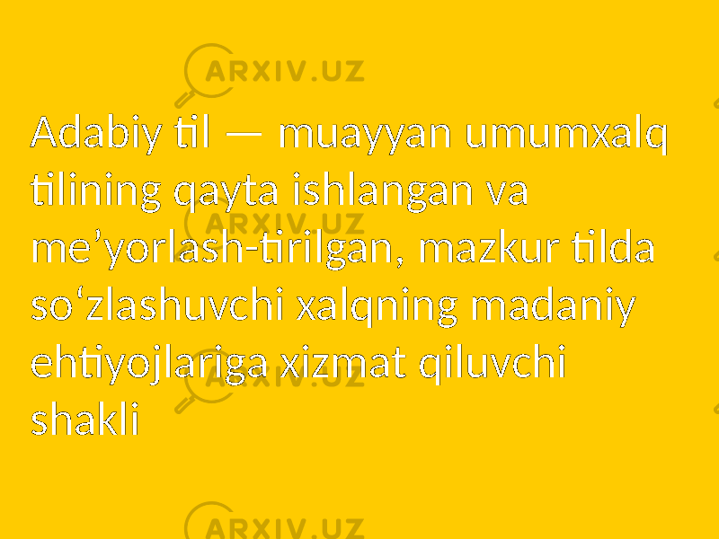 Adabiy til — muayyan umumxalq tilining qayta ishlangan va meʼyorlash-tirilgan, mazkur tilda soʻzlashuvchi xalqning madaniy ehtiyojlariga xizmat qiluvchi shakli 