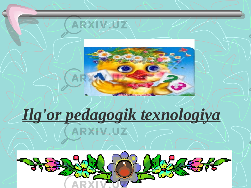 Ilg&#39;or pedagogik texnologiya 