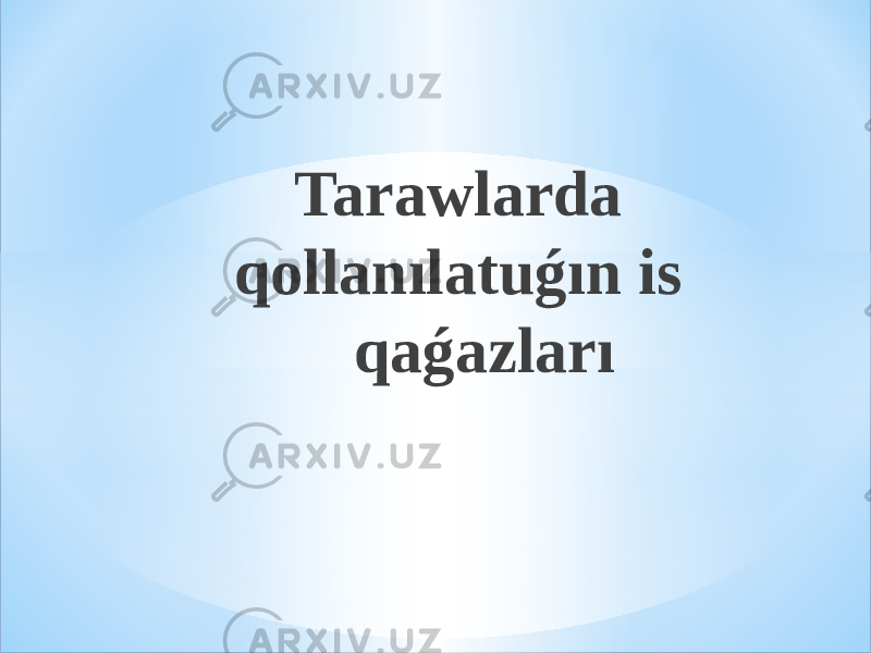 Tarawlarda qollanılatuǵın is qaǵazları 