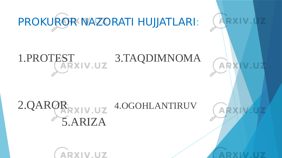 PROKUROR NAZORATI HUJJATLARI : 1.PROTEST 3.TAQDIMNOMA 2.QAROR 4.OGOHLANTIRUV 5.ARIZA 