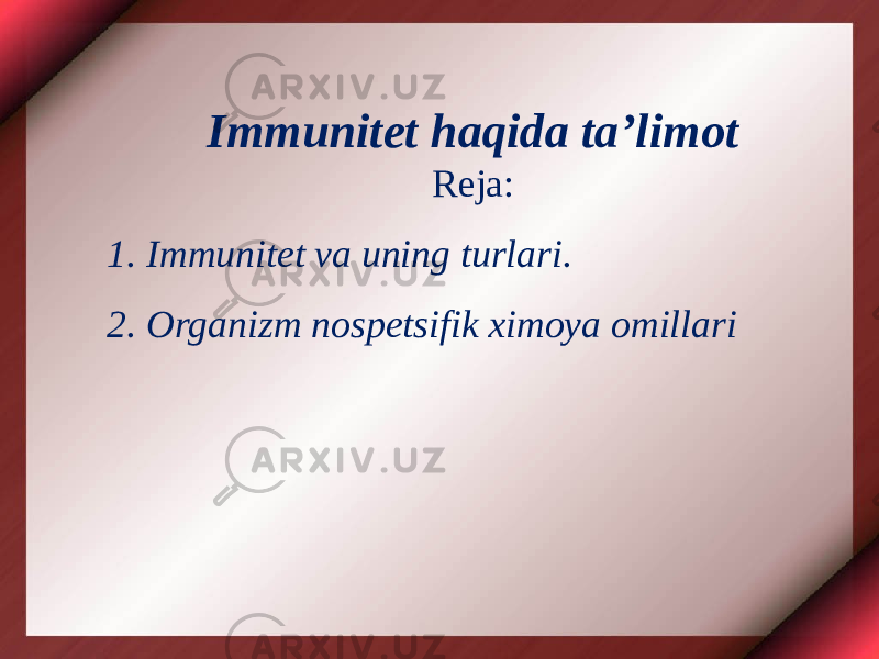 Immunitet haqida ta’limot Reja: 1. Immunitet va uning turlari. 2. Organizm nospetsifik ximoya omillari 