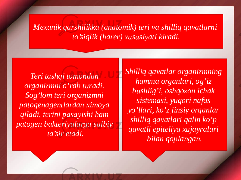 Mexanik qarshilikka (anatomik) teri va shilliq qavatlarni to’siqlik (barer) xususiyati kiradi. Teri tashqi tomondan organizmni o’rab turadi. Sog’lom teri organizmni patogenagentlardan ximoya qiladi, terini pasayishi ham patogen bakteriyalarga salbiy ta’sir etadi. Shilliq qavatlar organizmning hamma organlari, og’iz bushlig’i, oshqozon ichak sistemasi, yuqori nafas yo’llari, ko’z jinsiy organlar shilliq qavatlari qalin ko’p qavatli epiteliya xujayralari bilan qoplangan. 