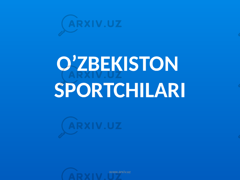 O’ZBEKISTON SPORTCHILARI www.arxiv.uz 