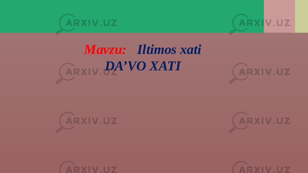 Mavzu: Iltimos xati DA’VO XATI 