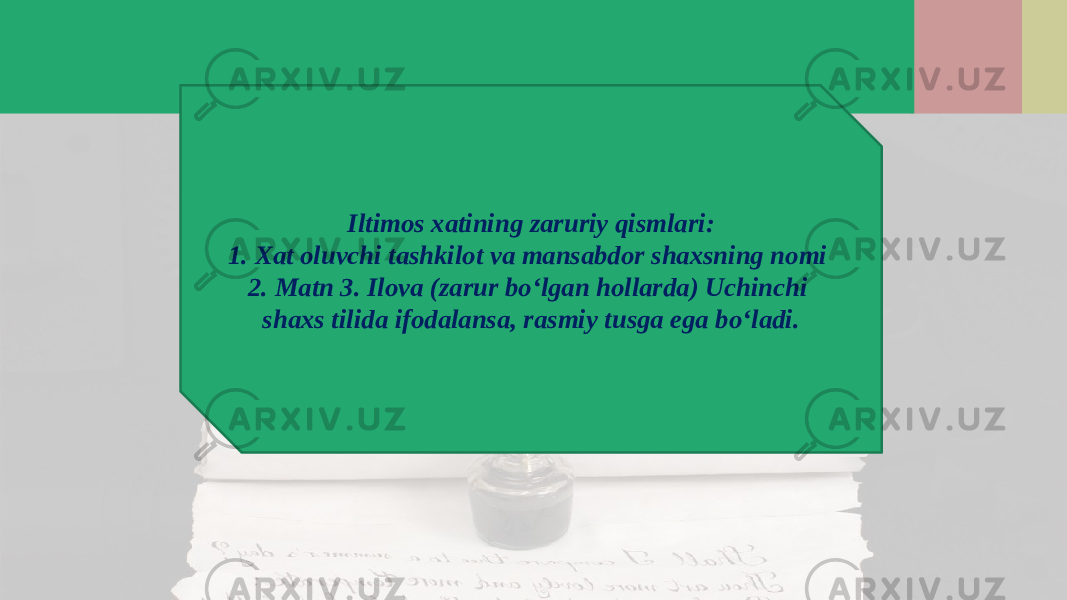 Iltimos xatining zaruriy qismlari: 1. Xat oluvchi tashkilot va mansabdor shaxsning nomi 2. Matn 3. Ilova (zarur bo‘lgan hollarda) Uchinchi shaxs tilida ifodalansa, rasmiy tusga ega bo‘ladi. 