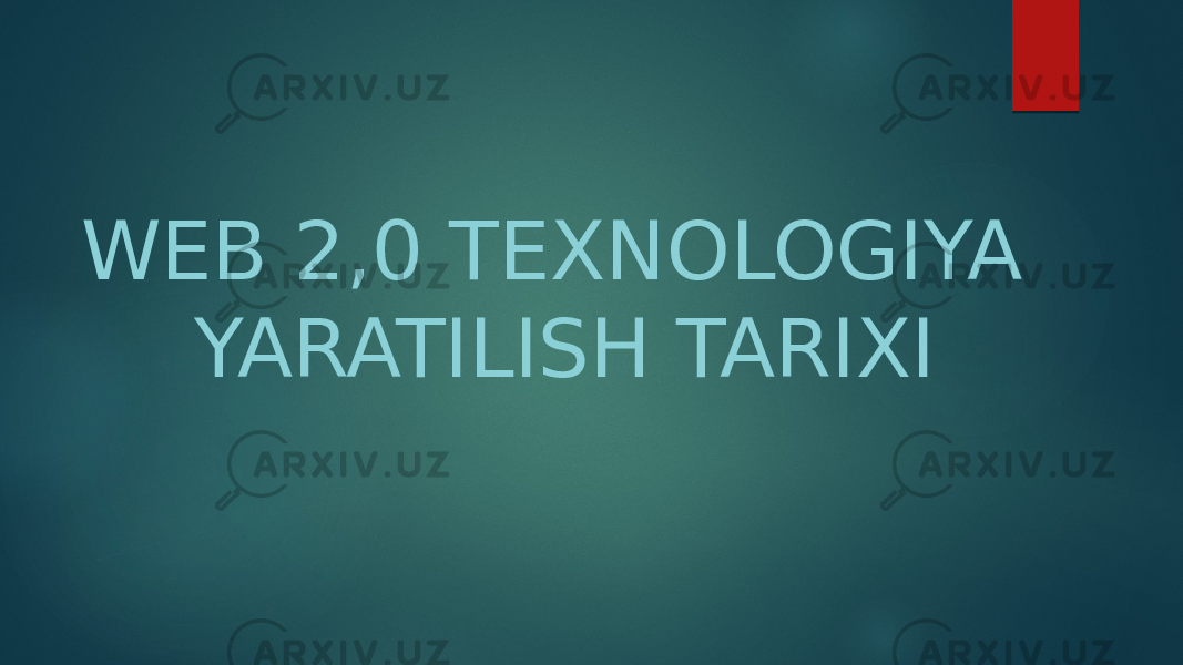 WEB 2,0 TEXNOLOGIYA YARATILISH TARIXI 