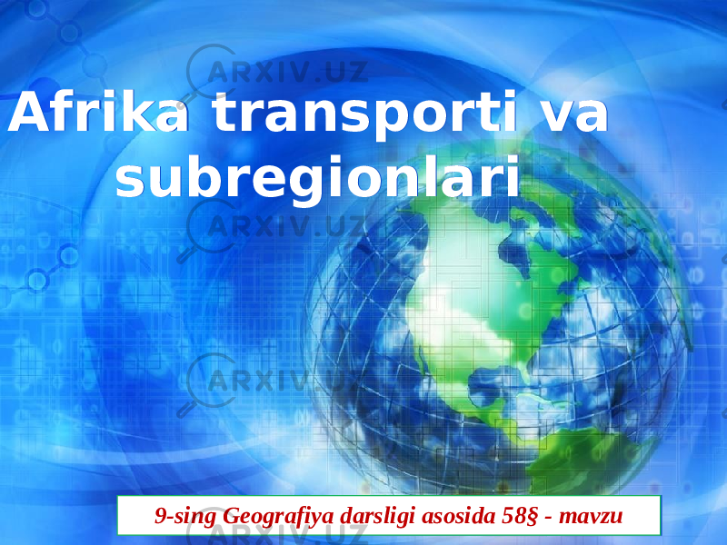 Afrika transporti va subregionlariAfrika transporti va subregionlari 9-sing Geografiya darsligi asosida 58§ - mavzu9-sing Geografiya darsligi asosida 58§ - mavzu 