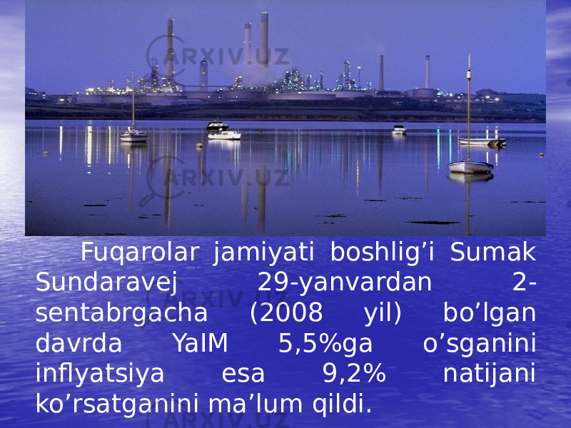 Fuqarolar jamiyati boshlig’i Sumak Sundaravej 29-yanvardan 2- sentabrgacha (2008 yil) bo’lgan davrda YaIM 5,5%ga o’sganini inflyatsiya esa 9,2% natijani ko’rsatganini ma’lum qildi. 