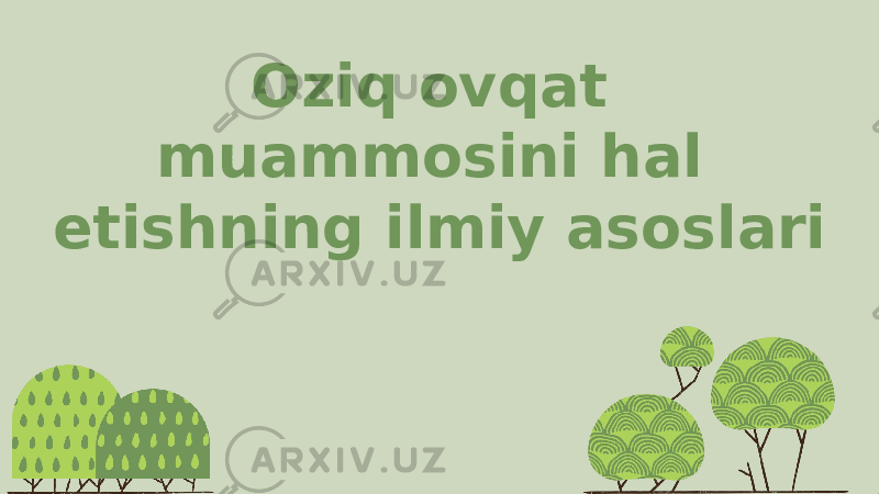 Oziq ovqat muammosini hal etishning ilmiy asoslari 