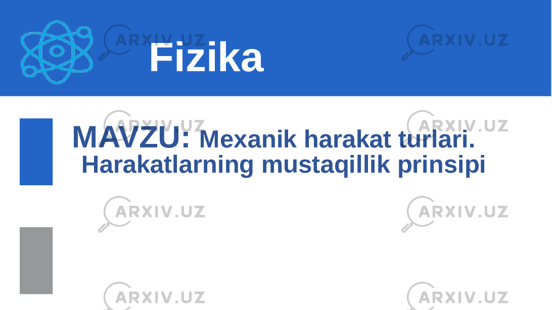 Fizika MAVZU: Mexanik harakat turlari. Harakatlarning mustaqillik prinsipi 