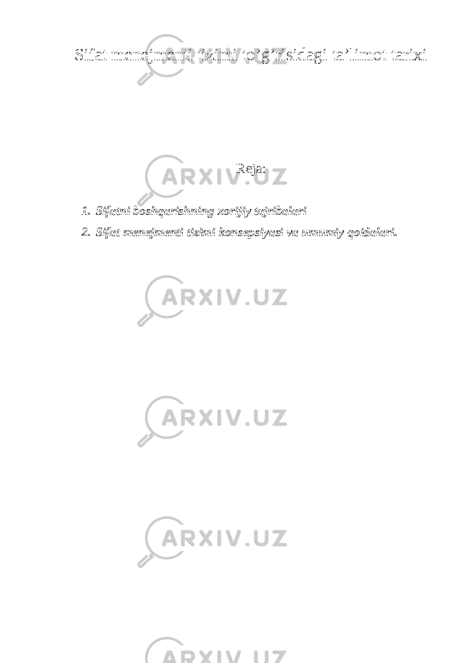 Sifat menejmenti tizimi to’g’risidagi ta’limot tarixi Reja: 1. Sifatni boshqarishning xorijiy tajribalari 2. Sifat menejmenti tizimi konsepsiyasi va umumiy qoidalari. 