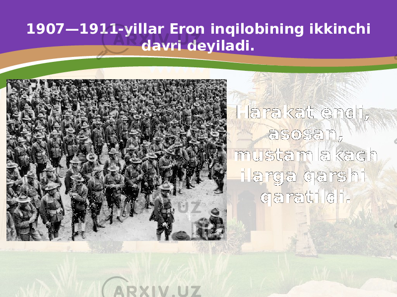1907—1911-yillar Eron inqilobining ikkinchi davri deyiladi. Harakat endi, asosan, mustamlakach ilarga qarshi qaratildi. 