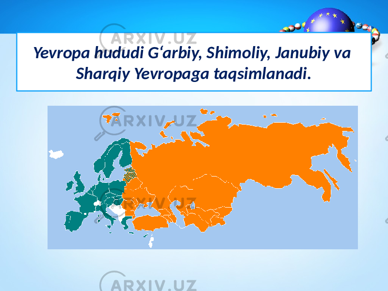 Yevropa hududi G‘arbiy, Shimoliy, Janubiy va Sharqiy Yevropaga taqsimlanadi. 