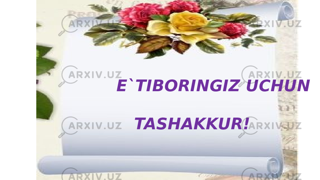  E`TIBORINGIZ UCHUN TASHAKKUR! 