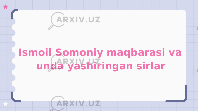 Ismoil Somoniy maqbarasi va unda yashiringan sirlar 