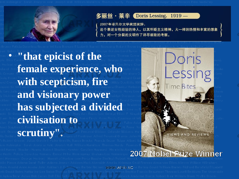 Doris Lessing (1919-) • &#34;that epicist of the female experience, who with scepticism, fire and visionary power has subjected a divided civilisation to scrutiny&#34;. 2007 Nobel Prize Winner www.arxiv.uz 
