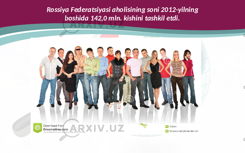 Rossiya Federatsiyasi aholisining soni 2012-yilning boshida 142,0 mln. kishini tashkil etdi. 
