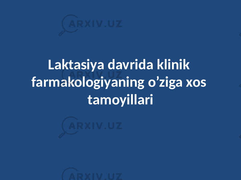 Laktasiya davrida klinik farmakologiyaning o’ziga xos tamoyillari 