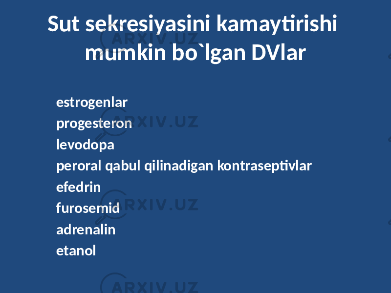 Sut sekresiyasini kamaytirishi mumkin bo`lgan DVlar estrogenlar progesteron levodopa peroral qabul qilinadigan kontraseptivlar efedrin furosemid adrenalin etanol 