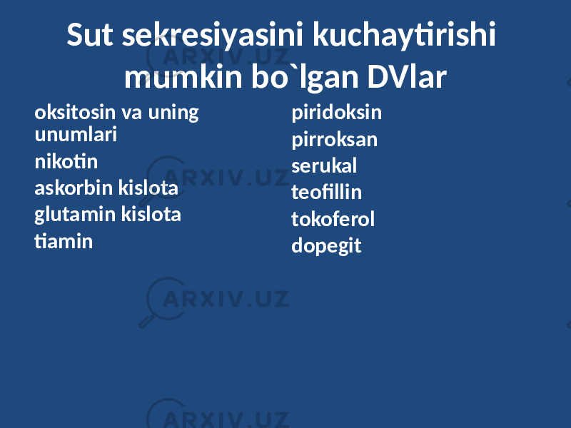 Sut sekresiyasini kuchaytirishi mumkin bo`lgan DVlar oksitosin va uning unumlari nikotin askorbin kislota glutamin kislota tiamin piridoksin pirroksan serukal teofillin tokoferol dopegit 