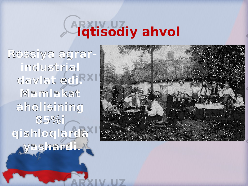 Iqtisodiy ahvol Rossiya agrar- industrial davlat edi. Mamlakat aholisining 85%i qishloqlarda yashardi. 