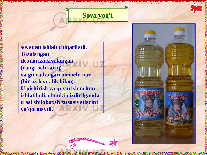 Soya yog&#39;i soyadan ishlab chiqariladi. Tozalangan deodorizatsiyalangan (rangi och sariq) va gidratlangan birinchi nav (bir oz loyqalik bilan). U pishirish va qovurish uchun ishlatiladi, chunki qizdirilganda u asl shifobaxsh xususiyatlarini yo&#39;qotmaydi. 