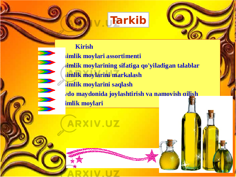 Tarkib Kirish O&#39;simlik moylari assortimenti O&#39;simlik moylarining sifatiga qo&#39;yiladigan talablar O&#39;simlik moylarini markalash O&#39;simlik moylarini saqlash Savdo maydonida joylashtirish va namoyish qilish o&#39;simlik moylari 