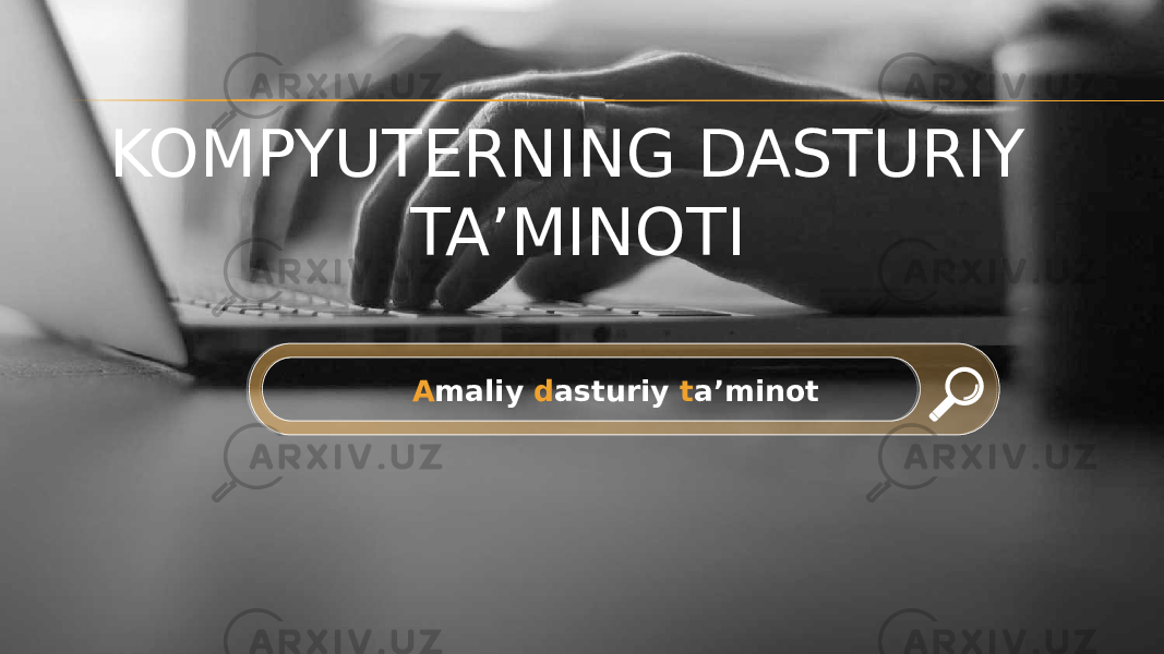 A maliy d asturiy t a’minotKOMPYUTERNING DASTURIY TA’MINOTI 