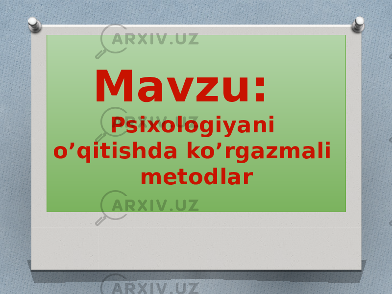 Mavzu: Psixologiyani o’qitishda ko’rgazmali metodlar 