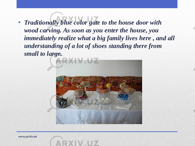 • Traditionally blue color gate to the house door with wood carving. As soon as you enter the house, you immediately realize what a big family lives here , and all understanding of a lot of shoes standing there from small to large. www.arxiv.uz 