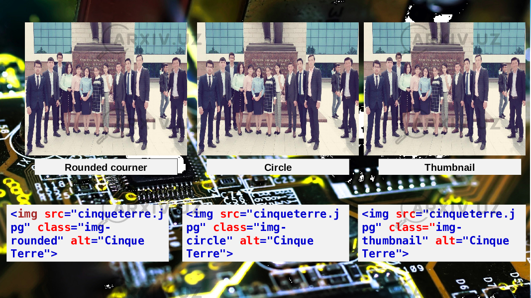 Rounded courner Circle Thumbnail < img  src =&#34;cinqueterre.j pg&#34;  class =&#34;img- rounded&#34;  alt =&#34;Cinque Terre&#34;> <img  src =&#34;cinqueterre.j pg&#34;  class=&#34; img- thumbnail&#34;  alt =&#34;Cinque Terre&#34;><img  src =&#34;cinqueterre.j pg&#34;  class =&#34;img- circle&#34;  alt =&#34;Cinque Terre&#34;> 