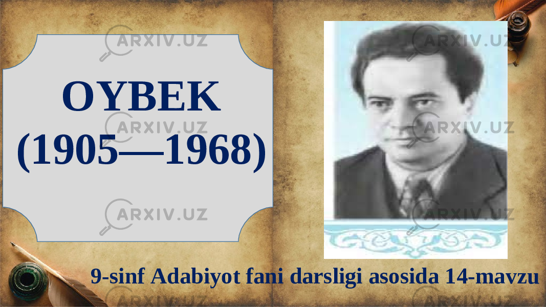 9-sinf Adabiyot fani darsligi asosida 14-mavzuOYBEK (1905—1968) 