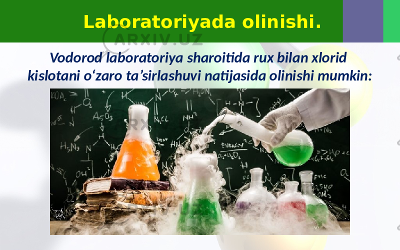Vodorod laboratoriya sharoitida rux bilan xlorid kislotani o‘zaro ta’sirlashuvi natijasida olinishi mumkin: Laboratoriyada olinishi. 