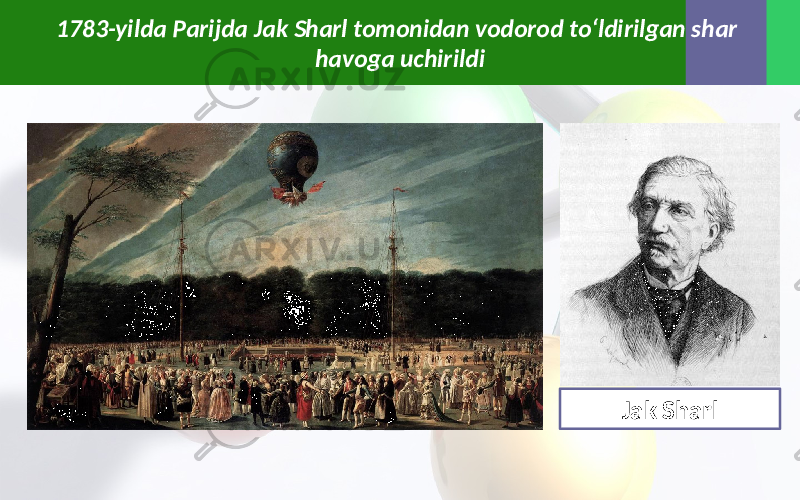 1783-yilda Parijda Jak Sharl tomonidan vodorod to‘ldirilgan shar havoga uchirildi Jak Sharl 