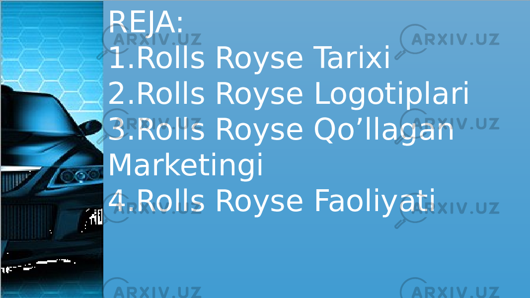 REJA: 1.Rolls Royse Tarixi 2.Rolls Royse Logotiplari 3.Rolls Royse Qo’llagan Marketingi 4.Rolls Royse Faoliyati01 1B 20 23 140B1E08 26 