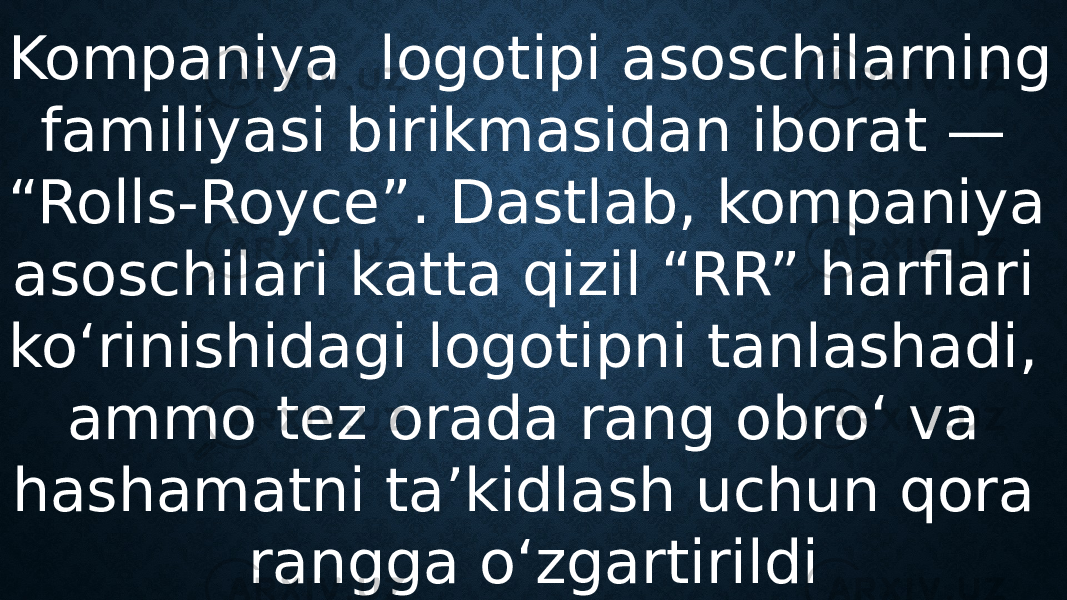 Kompaniya logotipi asoschilarning familiyasi birikmasidan iborat — “Rolls-Royce”. Dastlab, kompaniya asoschilari katta qizil “RR” harflari ko‘rinishidagi logotipni tanlashadi, ammo tez orada rang obro‘ va hashamatni ta’kidlash uchun qora rangga o‘zgartirildi 