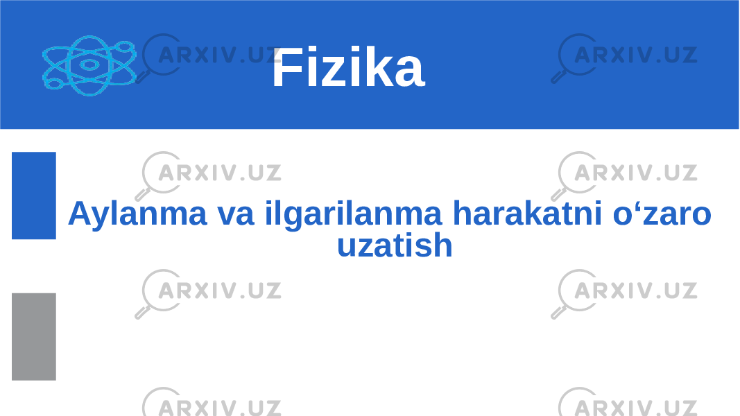 Aylanma va ilgarilanma harakatni o‘zaro uzatishFizika 