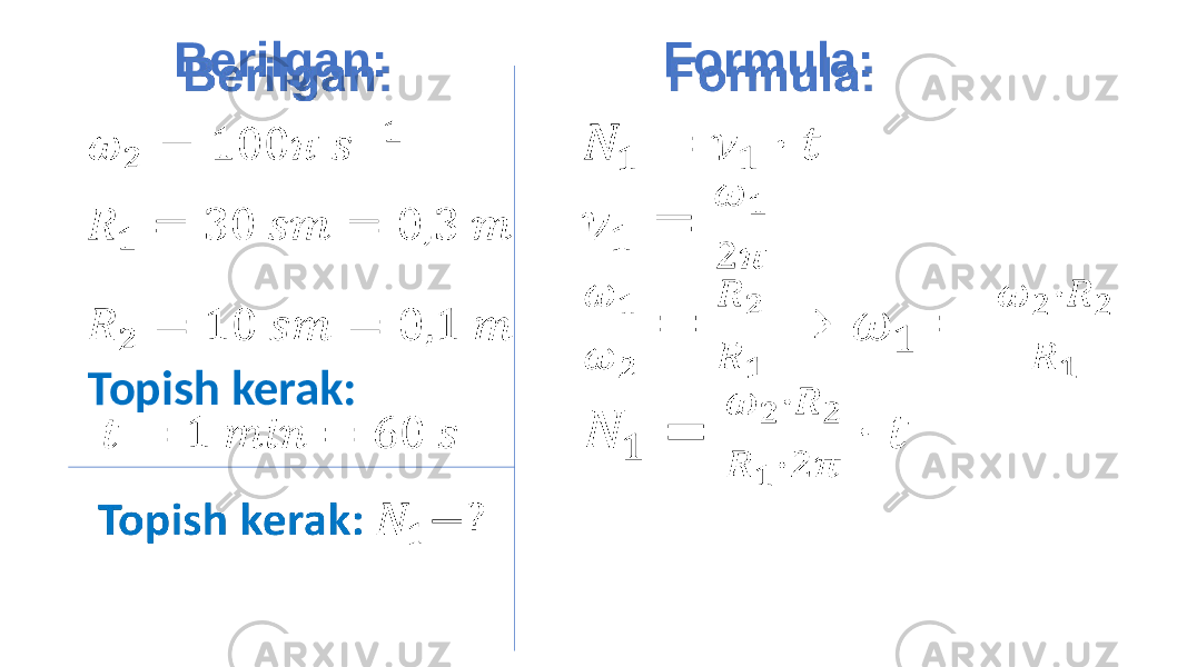  Berilgan: Formula:   Topish kerak: •   