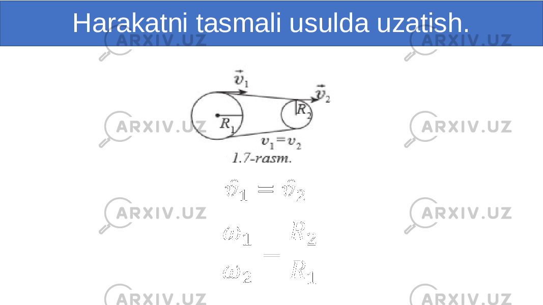  •   Harakatni tasmali usulda uzatish. 